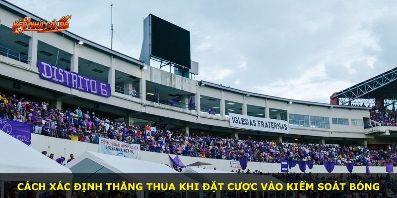 Cách xác định thắng thua khi đặt cược vào kiểm soát bóng